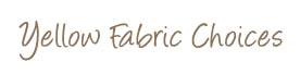 Yellow Fabric Choices